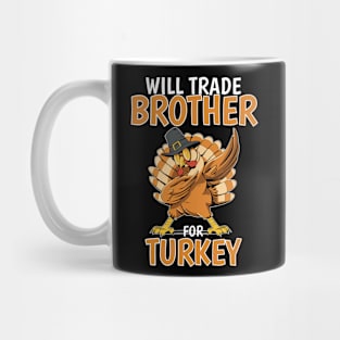 Will Trade Brother For Turkey Funny Thanksgiving Mug